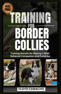 Pets Pros Guide to Training for Border Collies: Training Secrets for Raising a Well-Behaved Companion and Protector