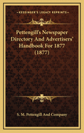 Pettengill's Newspaper Directory and Advertisers' Handbook for 1877 (1877)