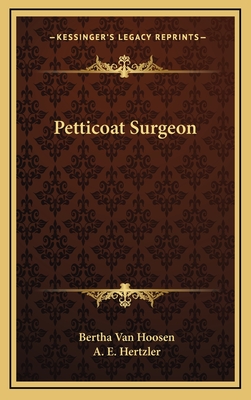 Petticoat Surgeon - Van Hoosen, Bertha, and Hertzler, A E (Foreword by)