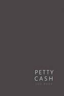 Petty Cash Log Book: Journal notebook ledger to manage cash going in and out of business or office