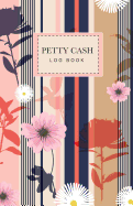 Petty Cash Log Book: Payment Record Tracker Money Management Financial Accounting