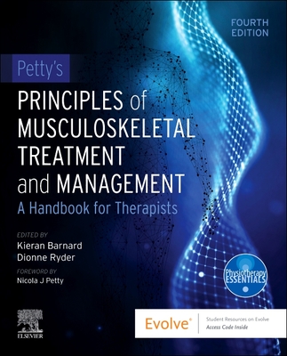 Petty's Principles of Musculoskeletal Treatment and Management: A Handbook for Therapists - Barnard, Kieran (Editor), and Ryder, Dionne (Editor)