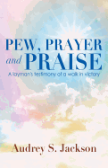 Pew, Prayer and Praise