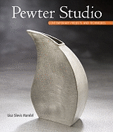 Pewter Studio: Contemporary Projects and Techniques