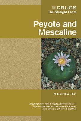 Peyote and Mescaline - Olive, M Foster, and Triggle, David J (Editor)