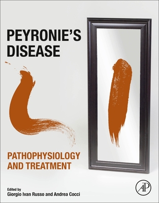 Peyronie's Disease: Pathophysiology and Treatment - Russo, Giorgio Ivan (Editor), and Cocci, Andrea, MD, PhD (Editor)