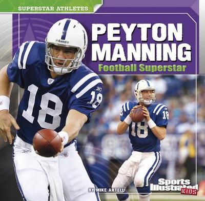 Peyton Manning: Football Superstar - Artell, Mike