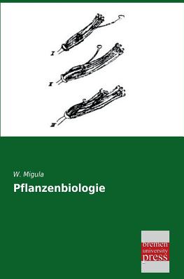 Pflanzenbiologie - Migula, Walter