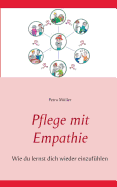 Pflege mit Empathie: Wie du lernst dich wieder einzufhlen