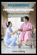 Pflegeberufe Personalbeschaffung: Hilfe bei Personalbechaffung