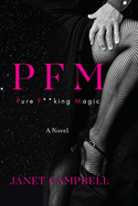 Pfm: Pure F**king Magic: A Novel