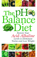 PH Balance Diet: Restore Your Acid-Alkaline Levels to Eliminate Toxins and Lose Weight