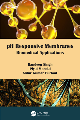 pH Responsive Membranes: Biomedical Applications - Singh, Randeep, and Mondal, Piyal, and Kumar Purkait, Mihir