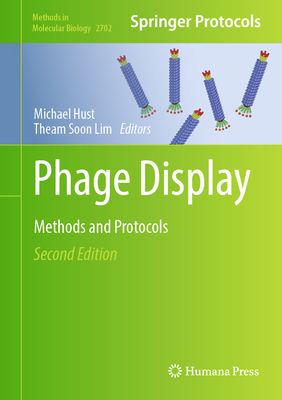 Phage Display: Methods and Protocols - Hust, Michael (Editor), and Lim, Theam Soon (Editor)