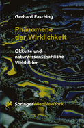 Phanomene Der Wirklichkeit: Okkulte Und Naturwissenschaftliche Weltbilder