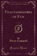 Phantasmagoria of Fun, Vol. 2 of 2 (Classic Reprint)