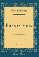 Phantasmion, Vol. 2 of 2: Prince of Palmland (Classic Reprint)