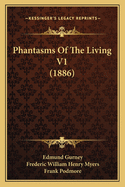 Phantasms of the Living V1 (1886)
