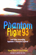Phantom Flight 93: And Other Astounding September 11 Mysteries Explored