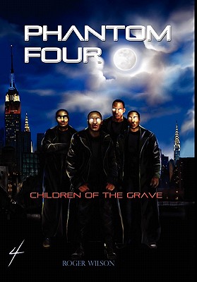 Phantom Four: Children of the Grave - Wilson, Roger