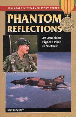 Phantom Reflections: An American Fighter Pilot in Vietnam - McCarthy, Mike