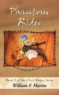 Phantom Rider: Book 5 of the Clint Mason Series - Martin, William F