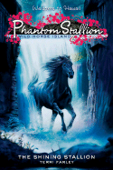 Phantom Stallion: Wild Horse Island #2: The Shining Stallion - Farley, Terri