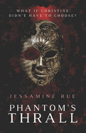 Phantom's Thrall: A Dark RH MMM+F Phantom of the Opera Retelling