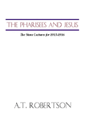 Pharisees and Jesus: The Stone Lectures for 1915-1916