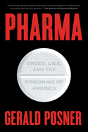 Pharma: Greed, Lies, and the Poisoning of America