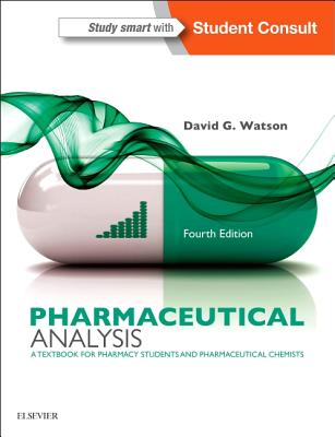 Pharmaceutical Analysis: A Textbook for Pharmacy Students and Pharmaceutical Chemists - Watson, David G