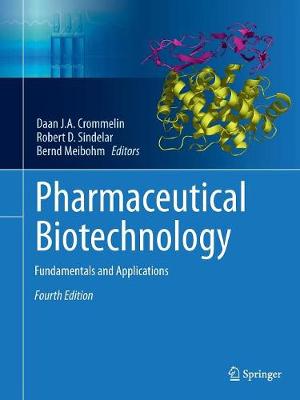 Pharmaceutical Biotechnology: Fundamentals and Applications - Crommelin, Daan J a (Editor), and Sindelar, Robert D (Editor), and Meibohm, Bernd (Editor)