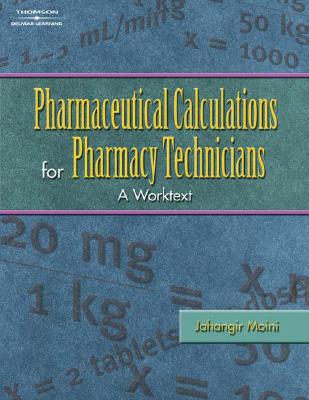 Pharmaceutical Calculations for Pharmacy Technicians: A Worktext - Moini, Jahangir