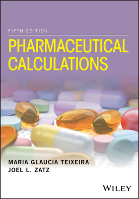 Pharmaceutical Calculations - Teixeira, Maria Glaucia, and Zatz, Joel L
