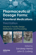 Pharmaceutical Dosage Forms - Parenteral Medications: Volume 2: Facility Design, Sterilization and Processing