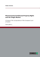 Pharmaceutical Intellectual Property Rights and the Single Market: A Survey of the Jurisprudence of the European Court of Justice