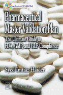 Pharmaceutical Master Validation Plan: The Ultimate Guide to Fda, Gmp, and Glp Compliance