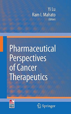 Pharmaceutical Perspectives of Cancer Therapeutics - Lu, Yi (Editor), and Mahato, Ram I (Editor)