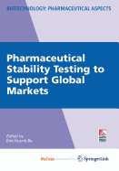 Pharmaceutical Stability Testing to Support Global Markets - Huynh-Ba, Kim (Editor)