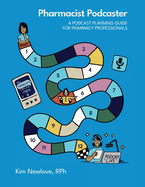Pharmacist Podcaster: A Podcast Planning Guide for Pharmacy Professionals