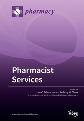 Pharmacist Services - Schommer, Jon C (Guest editor), and Olson, Anthony W (Guest editor)