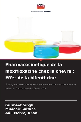 Pharmacocin?tique de la moxifloxacine chez la ch?vre: Effet de la bifenthrine - Singh, Gurmeet, and Sultana, Mudasir, and Khan, Adil Mehraj