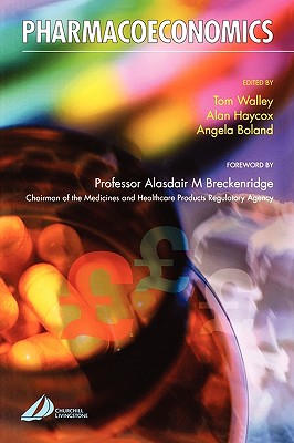 Pharmacoeconomics - Walley, Tom, MD, Frcp, and Haycox, Alan, MD, and Boland, Angela, MD