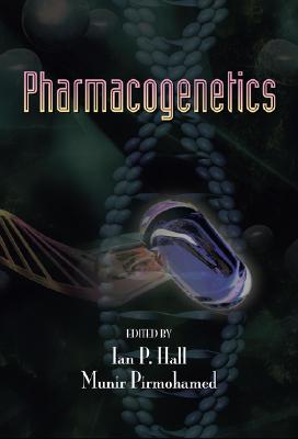 Pharmacogenetics - Hall, Ian P (Editor), and Pirmohamed, Munir (Editor)