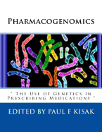 Pharmacogenomics: " The Use of Genetics in Prescribing Medications "