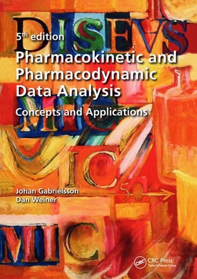 Pharmacokinetic and Pharmacodynamic Data Analysis: Concepts and Applications, Second Edition - Gabrielsson, Johan, and Weiner, Daniel