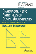 Pharmacokinetic Principles of Dosing Adjustments: Understanding the Basics