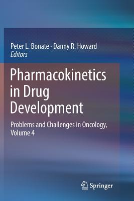Pharmacokinetics in Drug Development: Problems and Challenges in Oncology, Volume 4 - Bonate, Peter L (Editor), and Howard, Danny R (Editor)