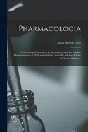 Pharmacologia: Corrected and Extended, in Accordance With the London Pharmacopoeia of 1824, and With the Generally Advanced State of Chemical Science; 1