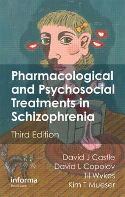 Pharmacological and Psychosocial Treatments in Schizophrenia - Castle, David (Editor), and Copolov, David L (Editor), and Wykes, Til (Editor)